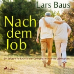 Hörbuch: Nach dem Job - Ein Selbsthilfe-Buch für den Übergang in die dritte Lebensphase