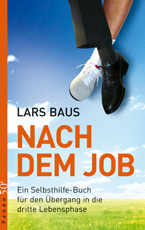 Nach dem Job - Ein Selbsthilfe-Buch für den Übergang in die dritte Lebensphase